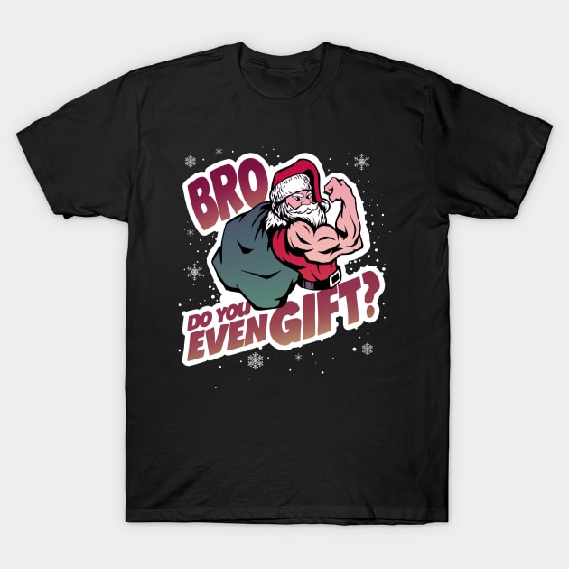 Bro, do you even gift? T-Shirt by pachyderm1